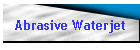 Abrasive Waterjet